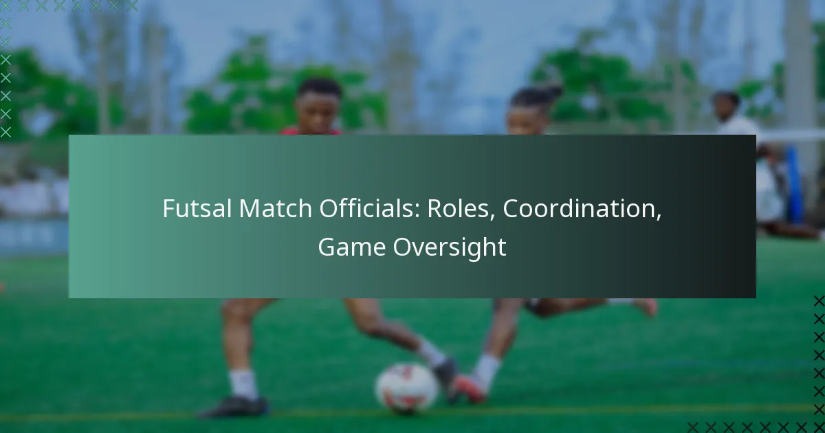 Futsal Match Officials: Roles, Coordination, Game Oversight