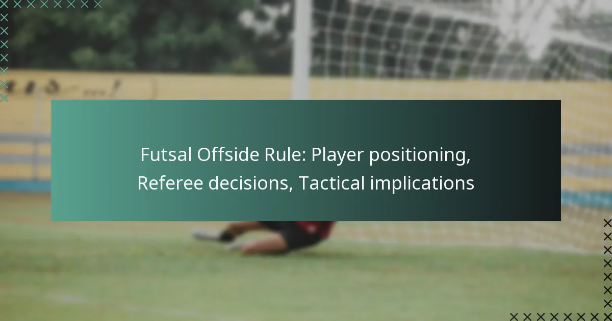 Futsal Offside Rule: Player positioning, Referee decisions, Tactical implications