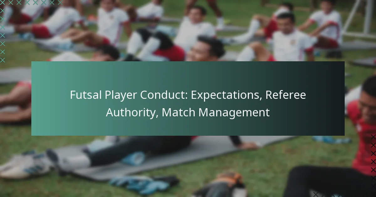 Futsal Player Conduct: Expectations, Referee Authority, Match Management
