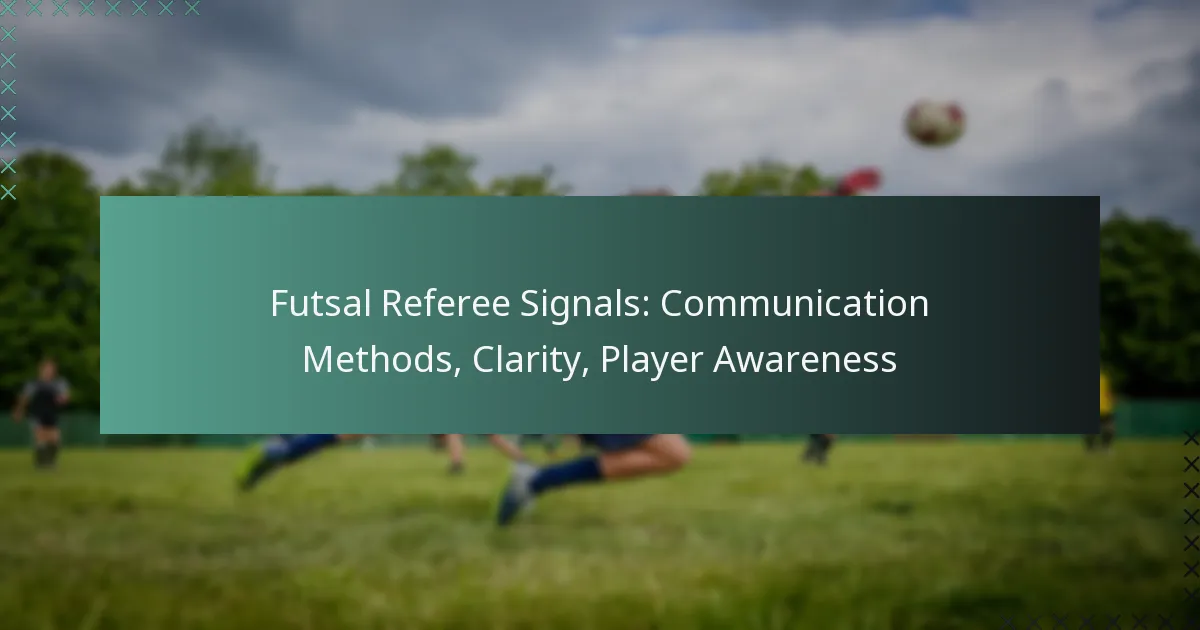Futsal Referee Signals: Communication Methods, Clarity, Player Awareness