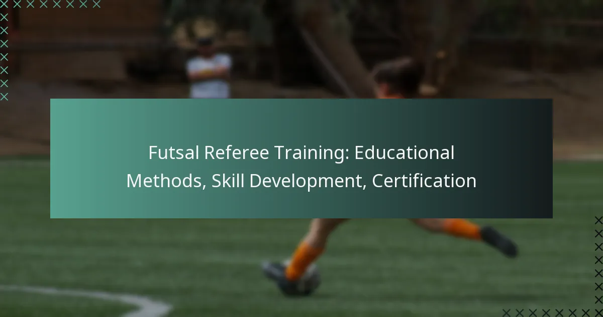 Futsal Referee Training: Educational Methods, Skill Development, Certification