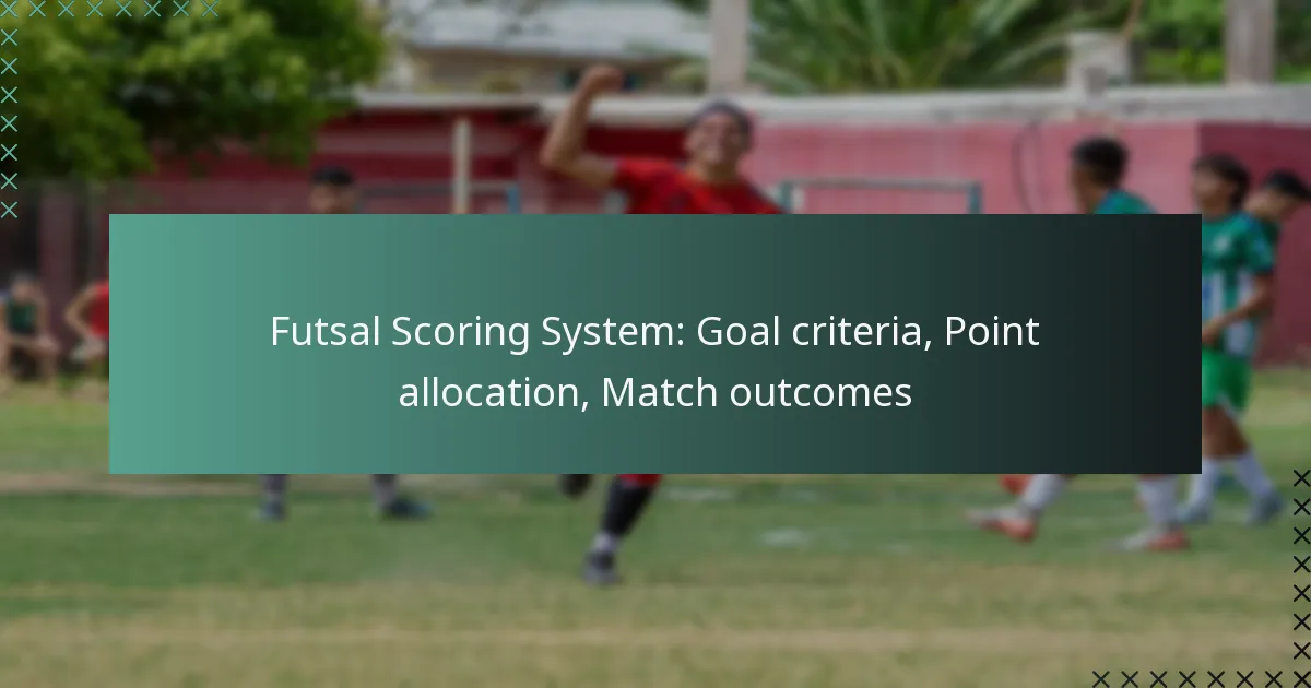Futsal Scoring System: Goal criteria, Point allocation, Match outcomes