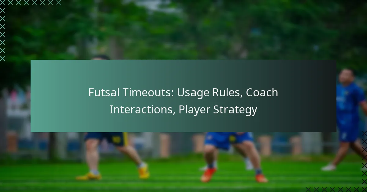 Futsal Timeouts: Usage Rules, Coach Interactions, Player Strategy