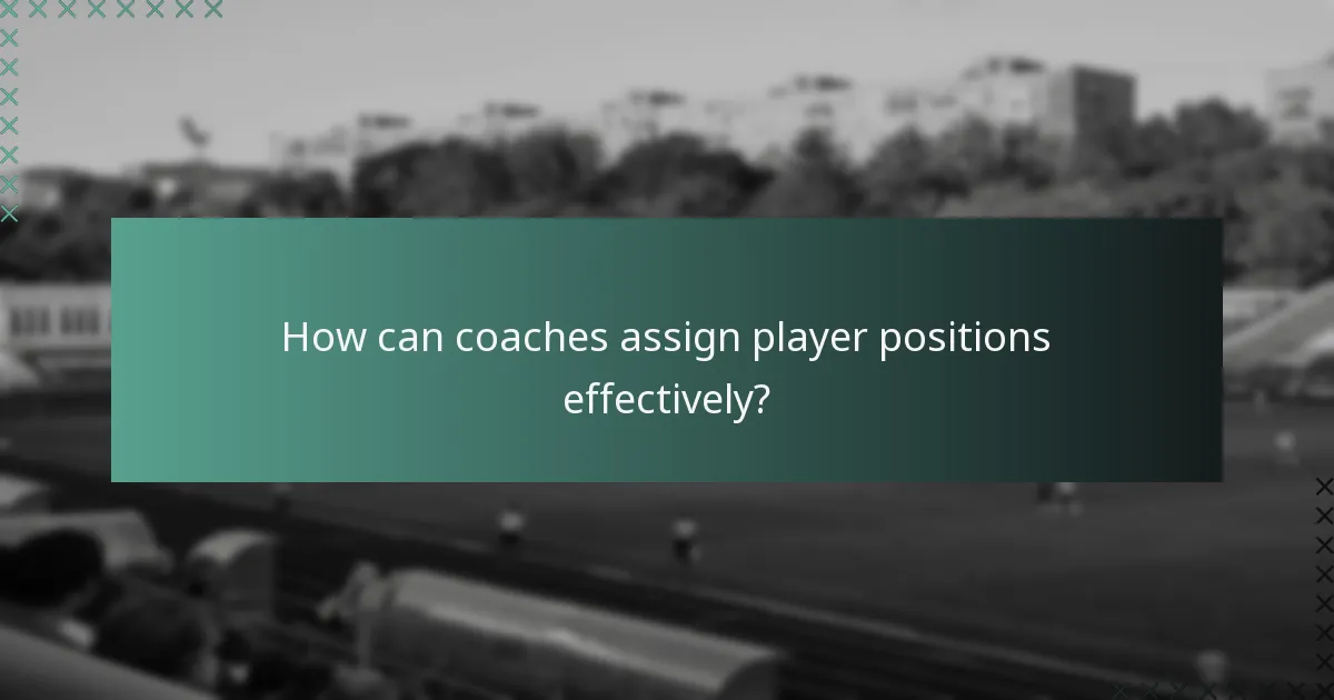 How can coaches assign player positions effectively?