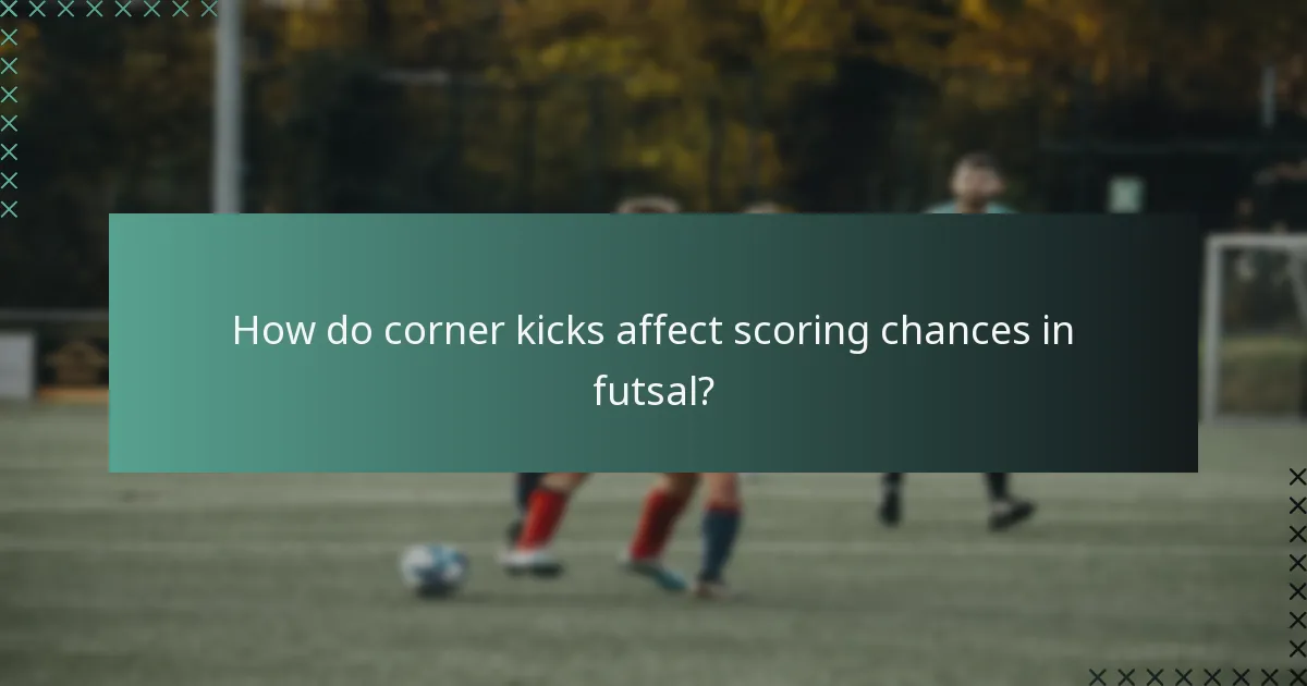 How do corner kicks affect scoring chances in futsal?