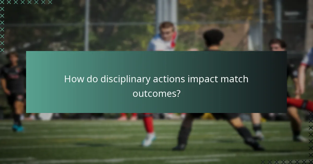 How do disciplinary actions impact match outcomes?