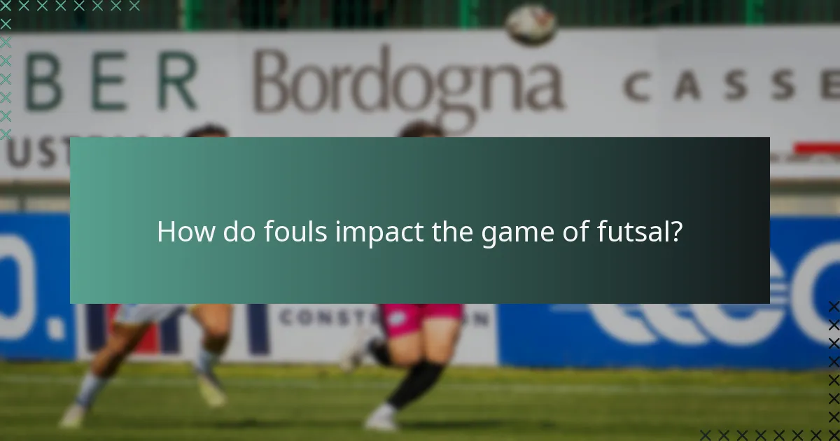 How do fouls impact the game of futsal?