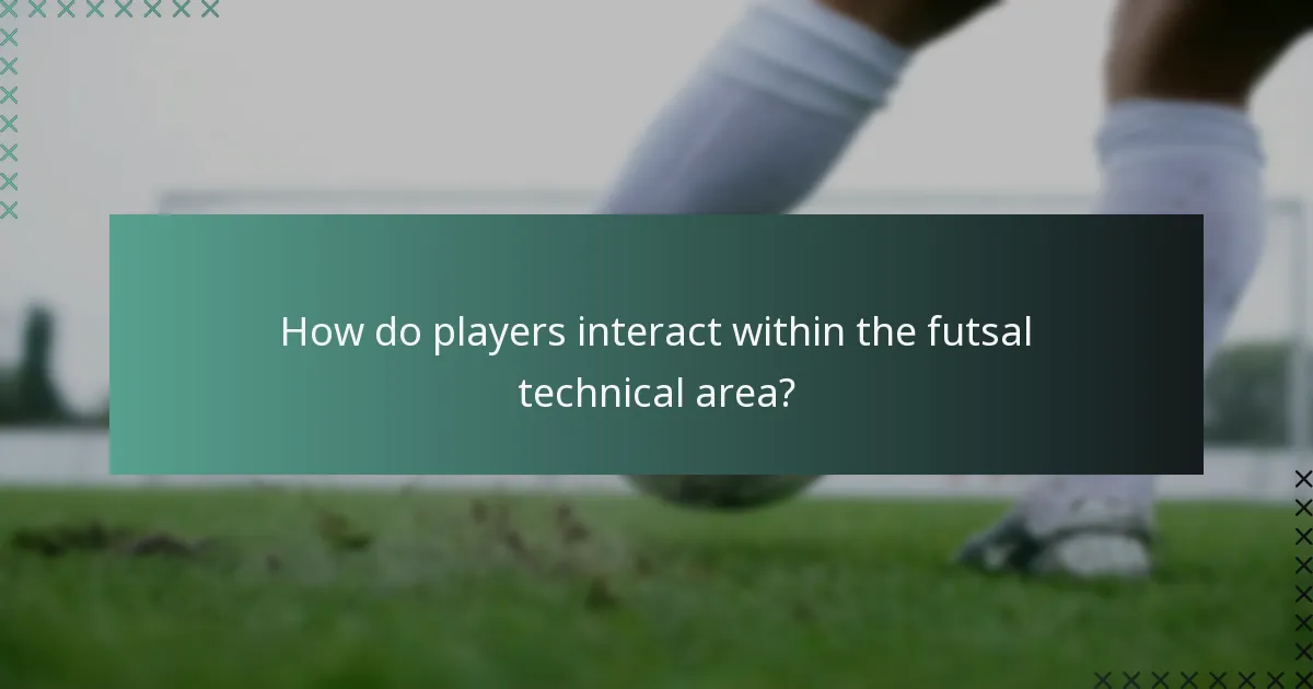 How do players interact within the futsal technical area?