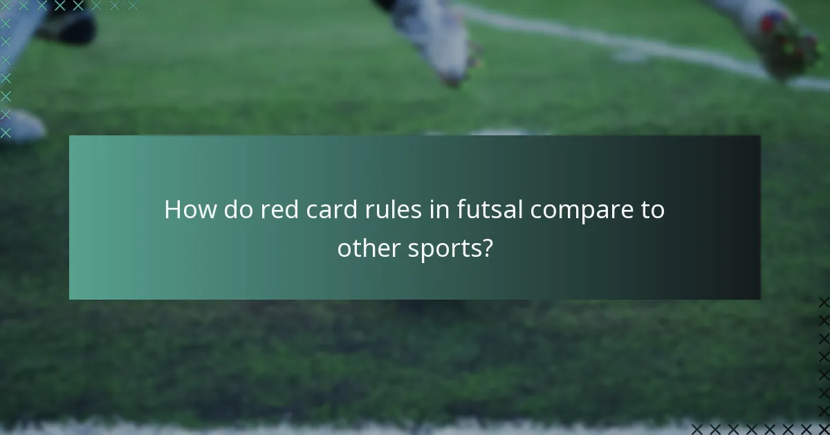 How do red card rules in futsal compare to other sports?