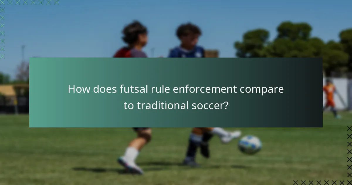 How does futsal rule enforcement compare to traditional soccer?