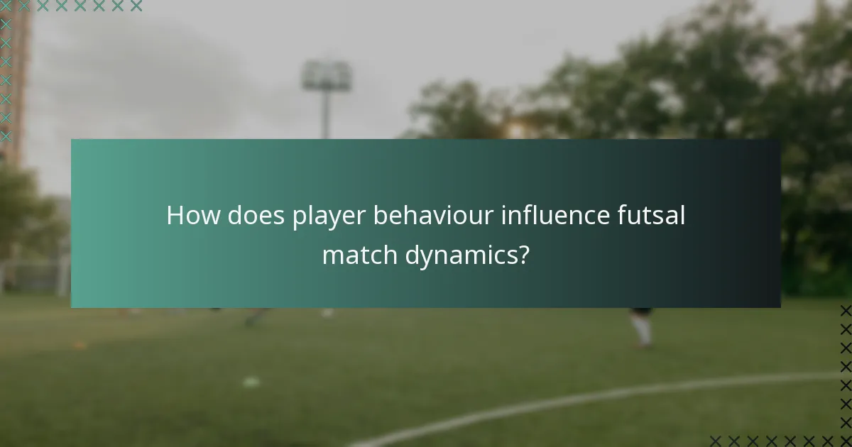 How does player behaviour influence futsal match dynamics?