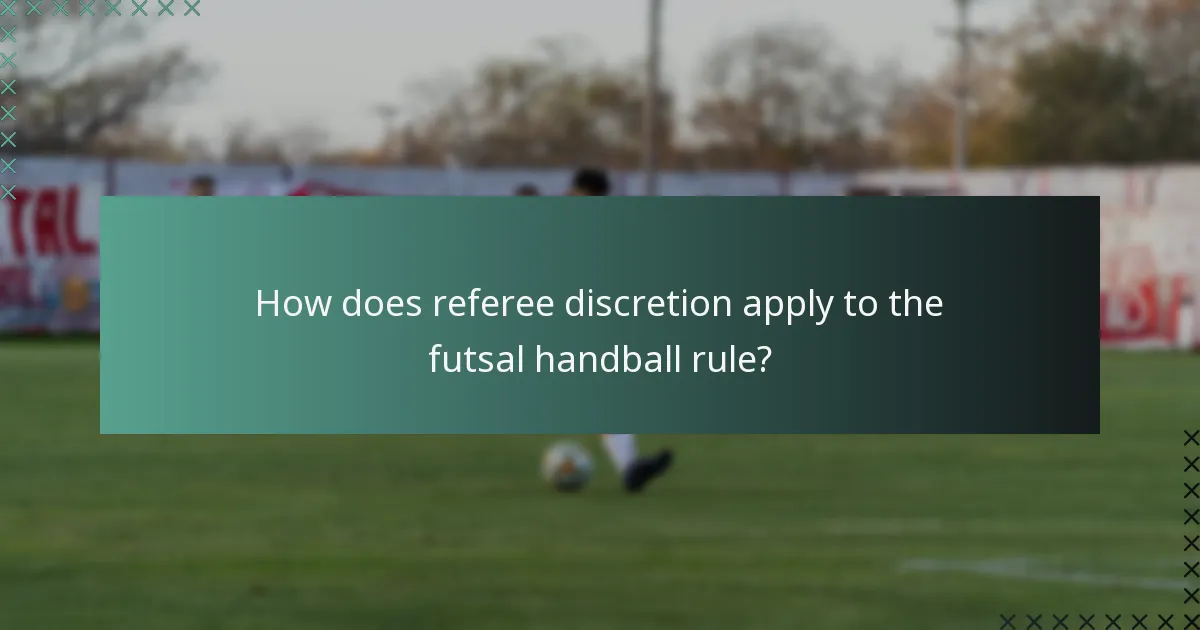 How does referee discretion apply to the futsal handball rule?