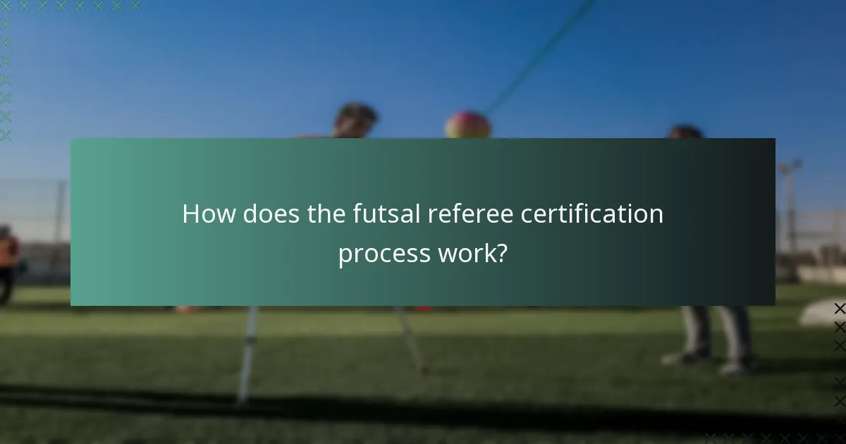 How does the futsal referee certification process work?