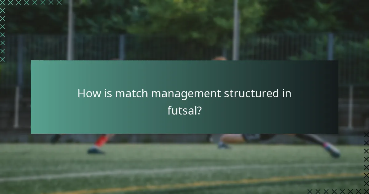 How is match management structured in futsal?