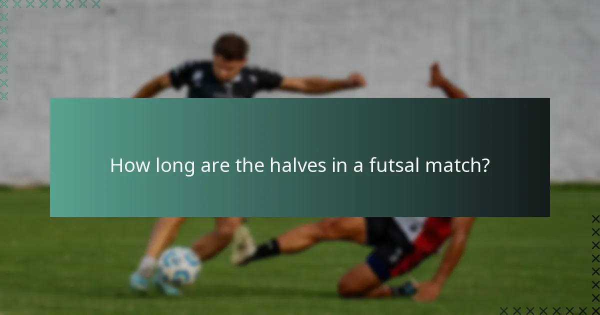 How long are the halves in a futsal match?