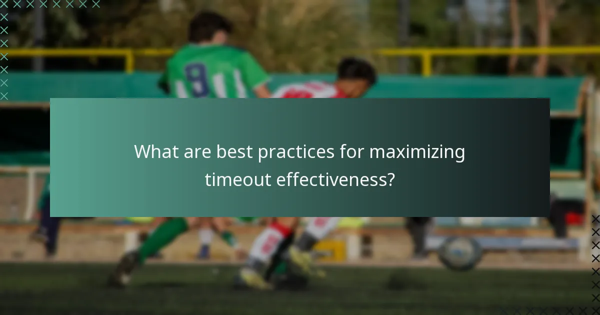 What are best practices for maximizing timeout effectiveness?