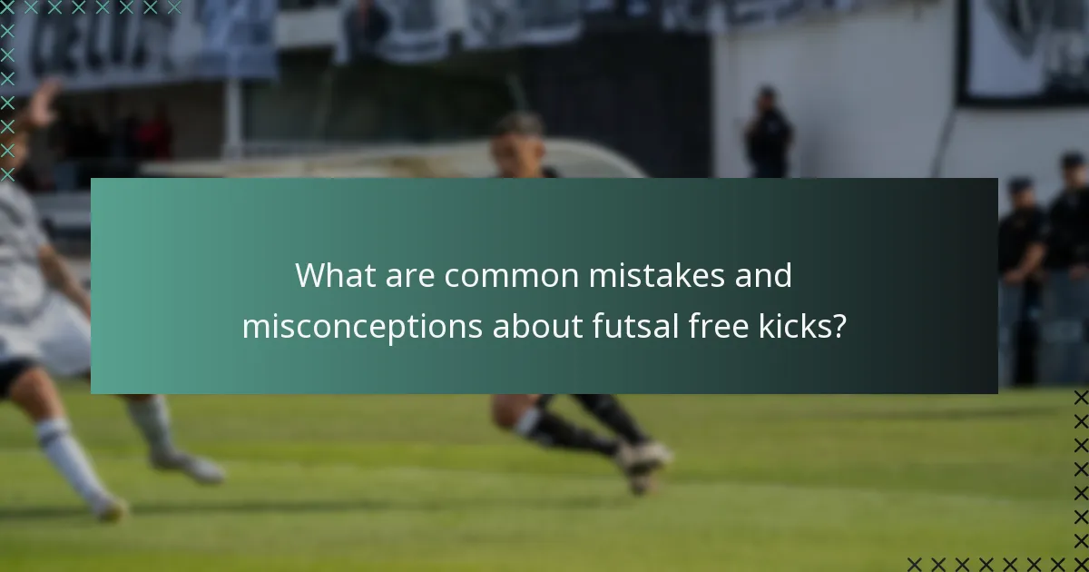 What are common mistakes and misconceptions about futsal free kicks?