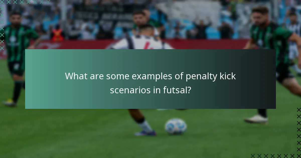 What are some examples of penalty kick scenarios in futsal?
