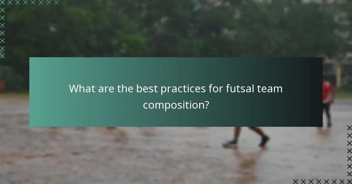 What are the best practices for futsal team composition?