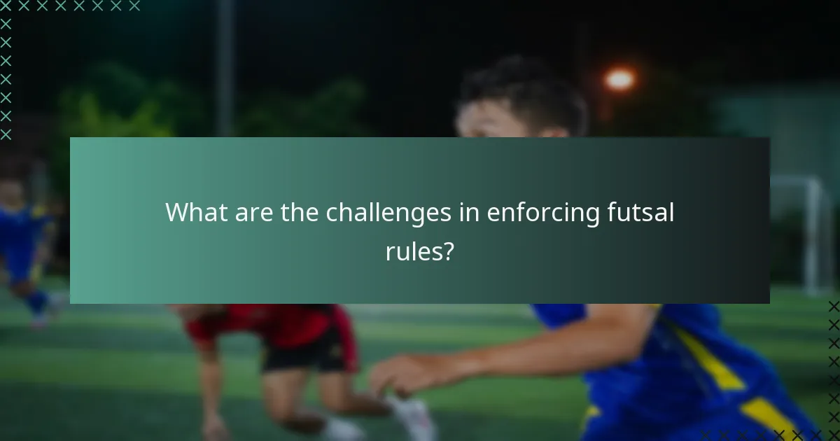 What are the challenges in enforcing futsal rules?