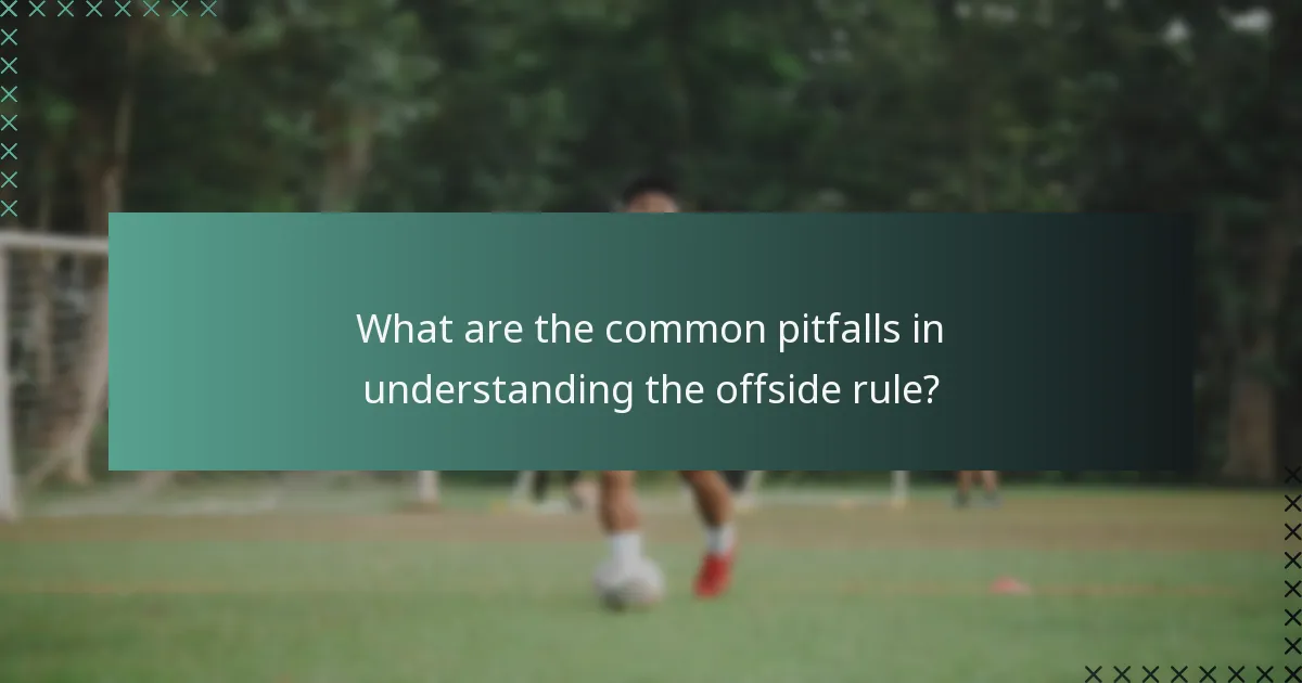 What are the common pitfalls in understanding the offside rule?