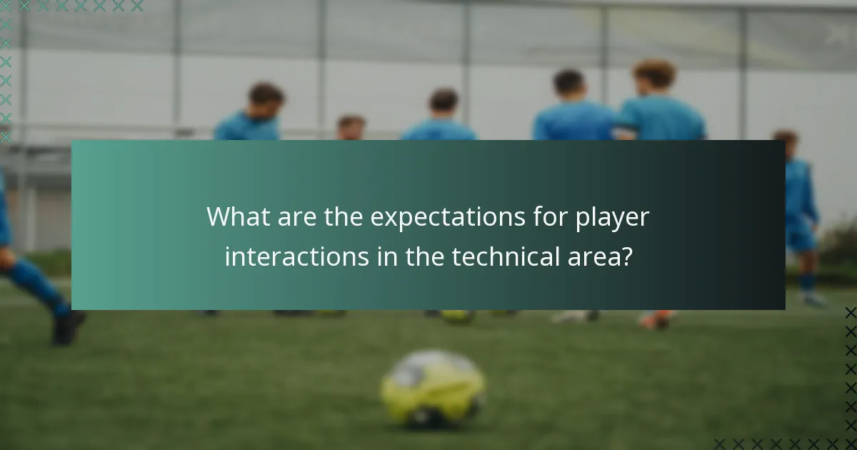What are the expectations for player interactions in the technical area?
