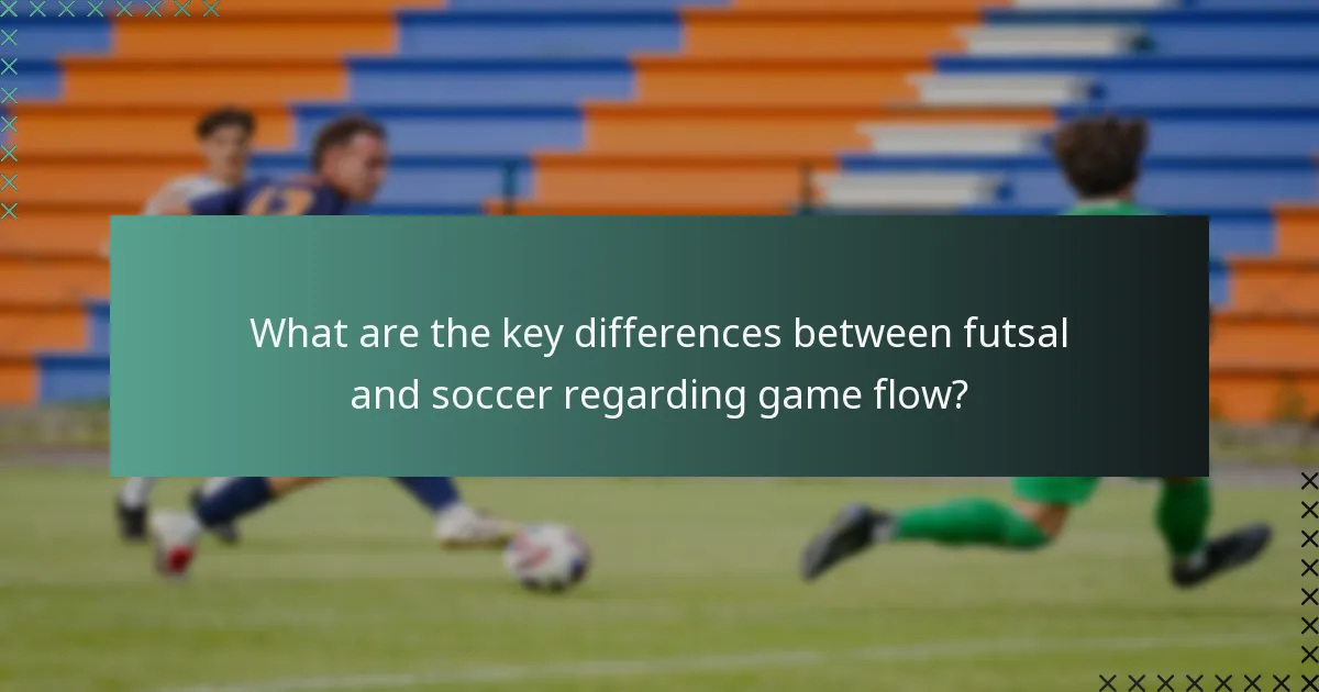 What are the key differences between futsal and soccer regarding game flow?