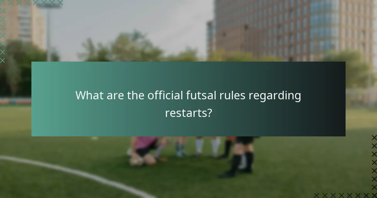 What are the official futsal rules regarding restarts?