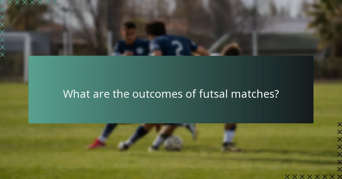 What are the outcomes of futsal matches?