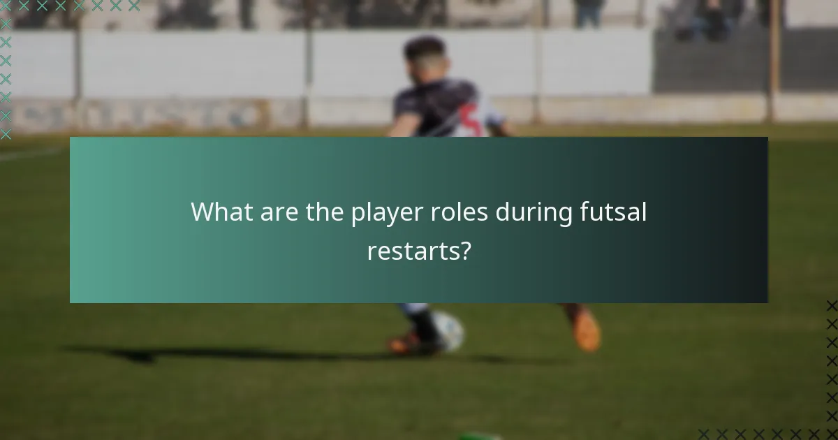 What are the player roles during futsal restarts?