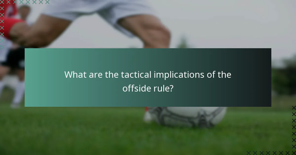 What are the tactical implications of the offside rule?