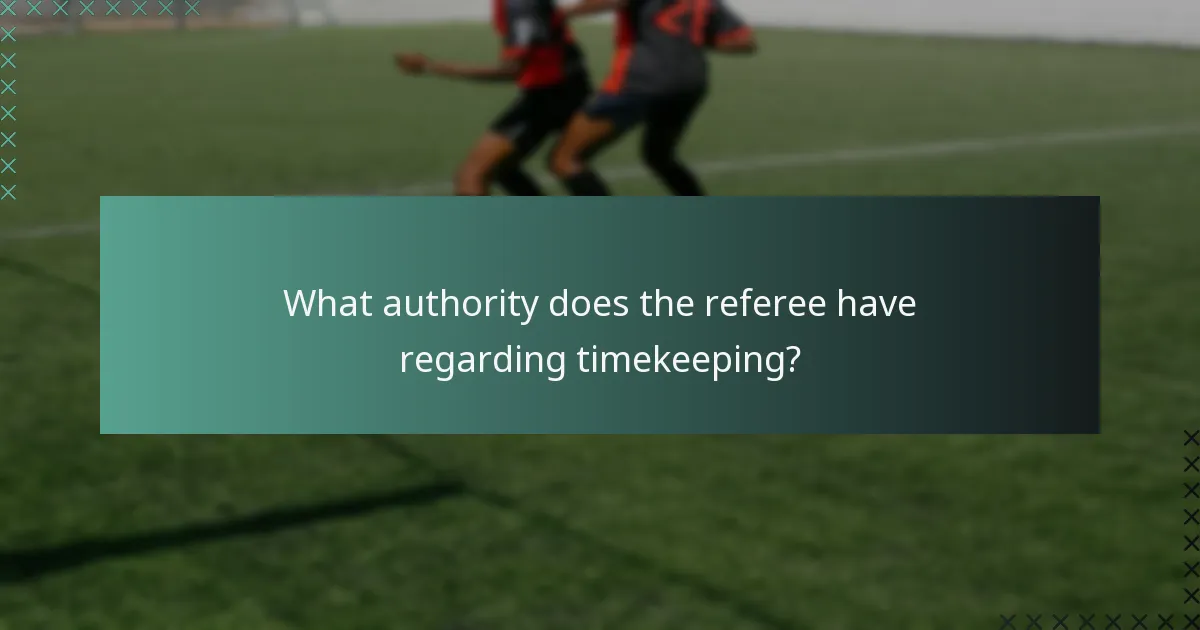 What authority does the referee have regarding timekeeping?