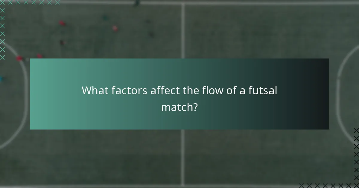 What factors affect the flow of a futsal match?