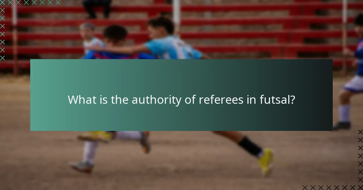 What is the authority of referees in futsal?