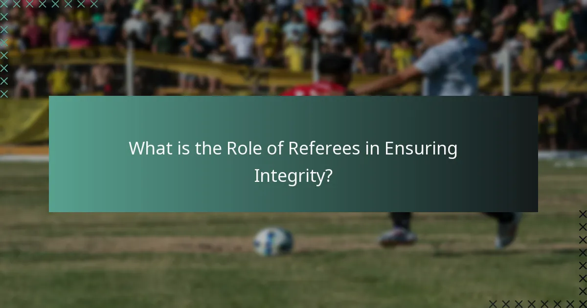 What is the Role of Referees in Ensuring Integrity?