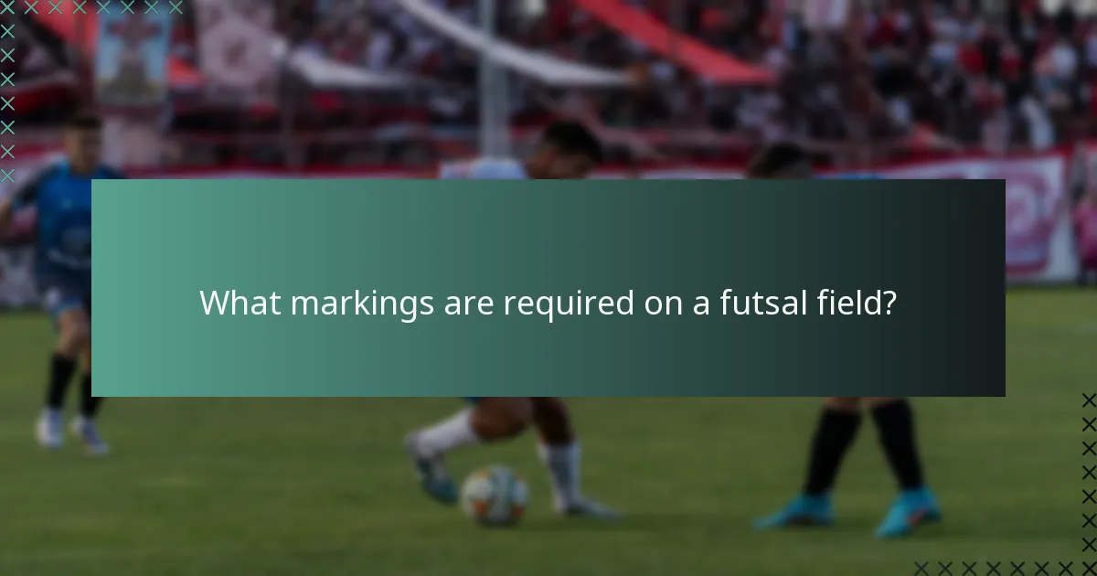 What markings are required on a futsal field?