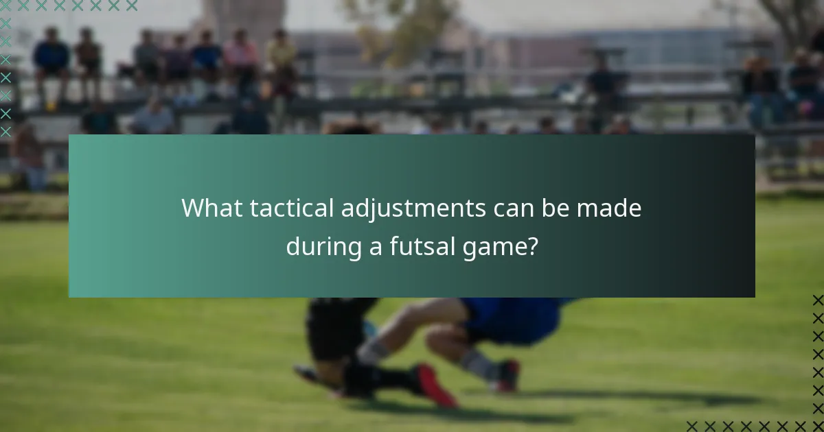 What tactical adjustments can be made during a futsal game?