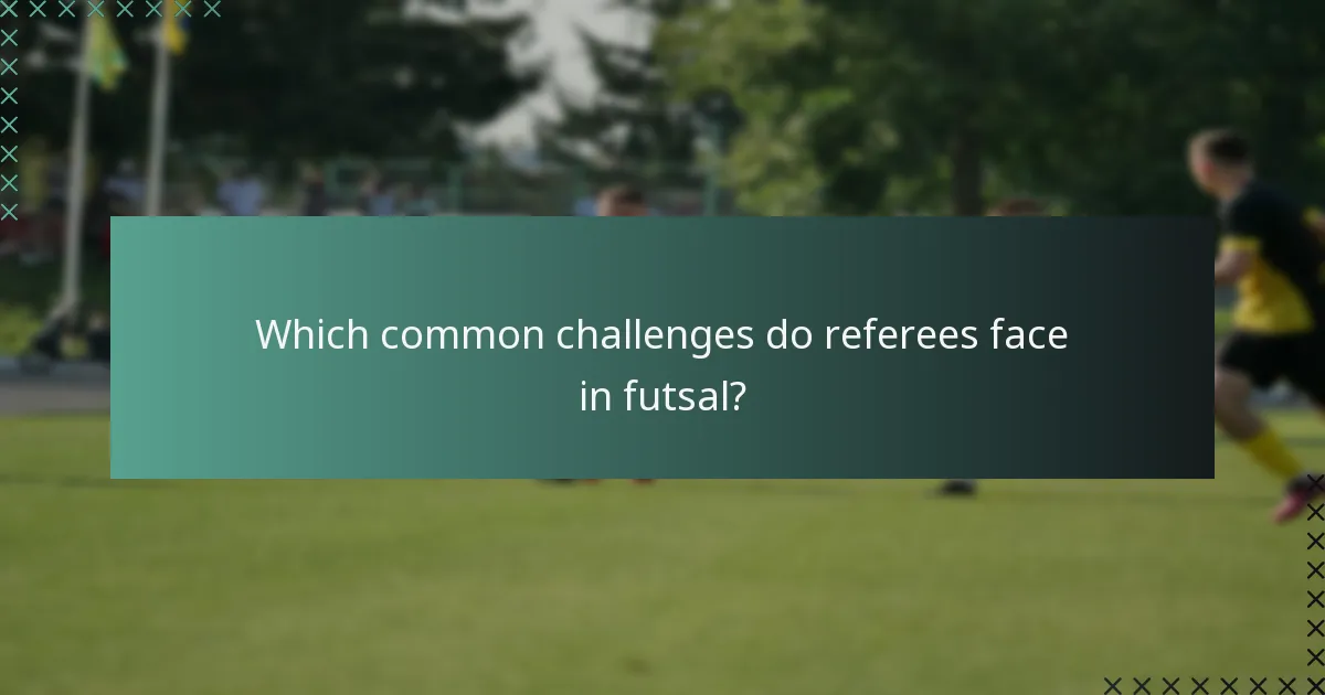 Which common challenges do referees face in futsal?