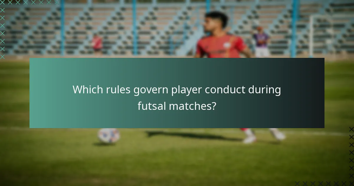 Which rules govern player conduct during futsal matches?