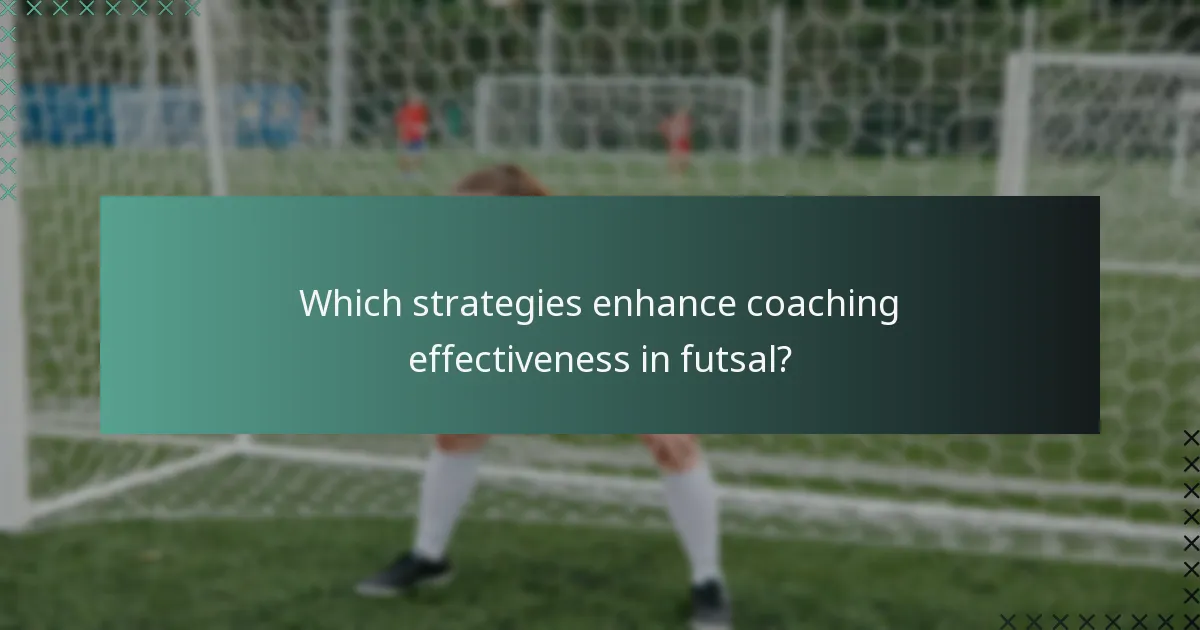 Which strategies enhance coaching effectiveness in futsal?